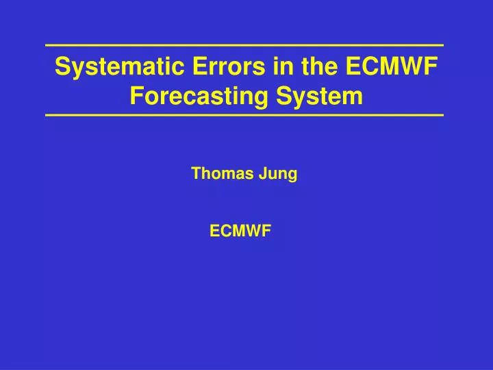 systematic errors in the ecmwf forecasting system