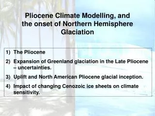 Pliocene Climate Modelling, and the onset of Northern Hemisphere Glaciation