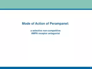 Mode of Action of Perampanel : a selective non-competitive AMPA receptor antagonist