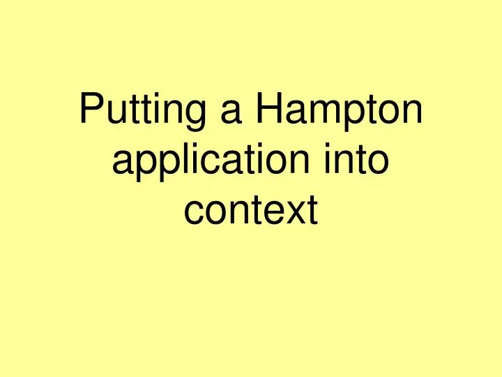 putting a hampton application into context