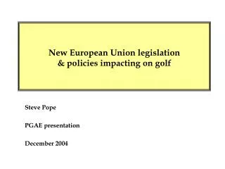 New European Union legislation &amp; policies impacting on golf