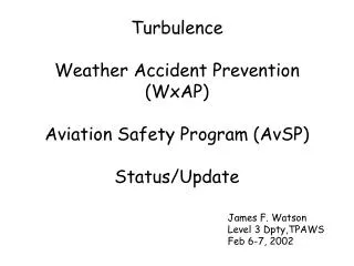 Turbulence Weather Accident Prevention (WxAP) Aviation Safety Program (AvSP) Status/Update