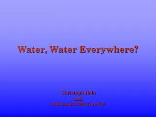 Water, Water Everywhere?