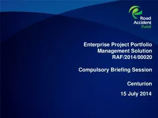 Enterprise Project Portfolio Management Solution RAF/2014/00020 Compulsory Briefing Session