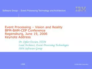 Dr. Opher Etzion, STSM Lead Architect, Event Processing Technologies IBM Software Group