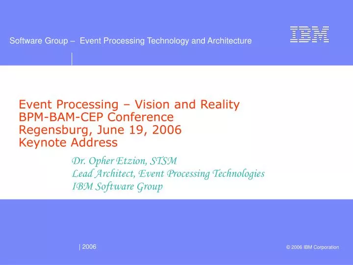 event processing vision and reality bpm bam cep conference regensburg june 19 2006 keynote address