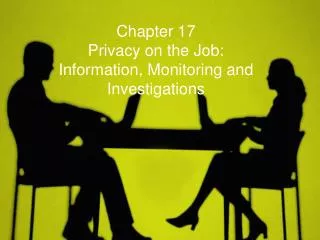 Chapter 17 Privacy on the Job: Information, Monitoring and Investigations