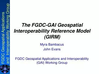 The FGDC-GAI Geospatial Interoperability Reference Model (GIRM)