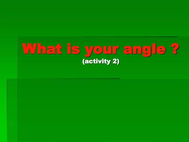 what is your angle activity 2