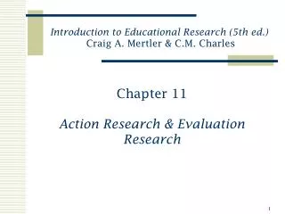 Chapter 11 Action Research &amp; Evaluation Research