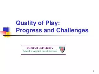 Quality of Play: Progress and Challenges