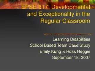EPSE 317: Developmental and Exceptionality in the Regular Classroom