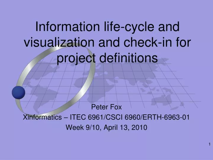 information life cycle and visualization and check in for project definitions