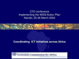 CTO conference Implementing the WSIS Action Plan Nairobi, 25-26 March 2004