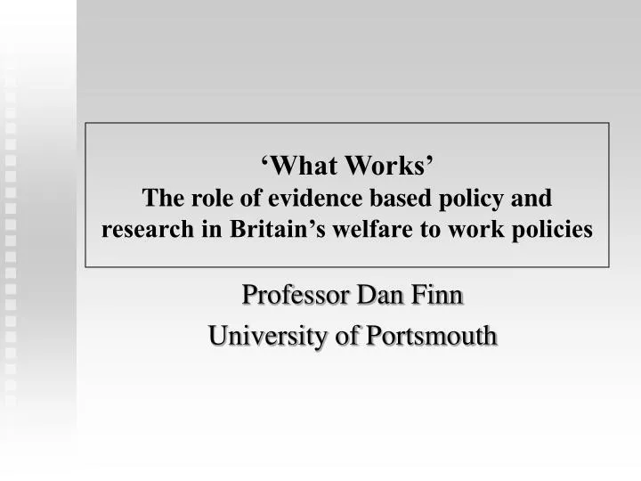 what works the role of evidence based policy and research in britain s welfare to work policies