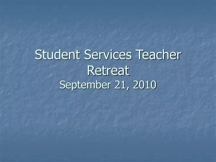 student services teacher retreat september 21 2010