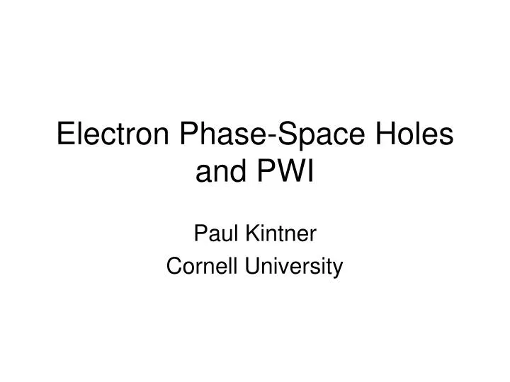 electron phase space holes and pwi