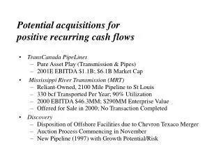 Potential acquisitions for positive recurring cash flows