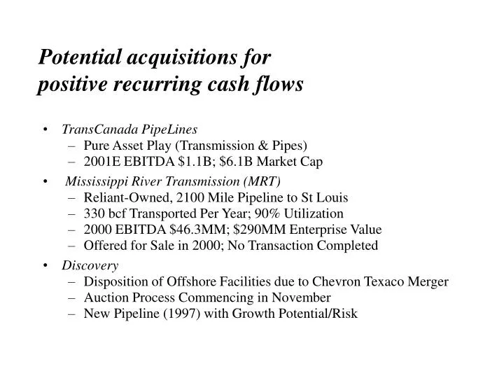potential acquisitions for positive recurring cash flows