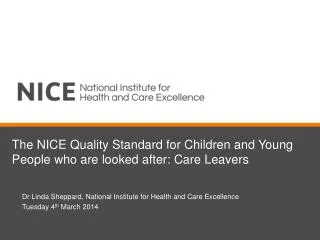 The NICE Quality Standard for Children and Young People who are looked after: Care Leavers