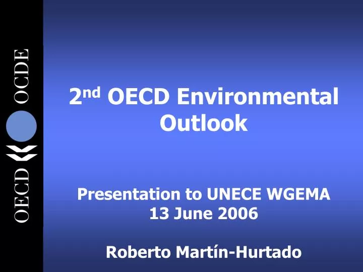 2 nd oecd environmental outlook presentation to unece wgema 13 june 2006 roberto mart n hurtado