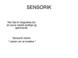 her f a tit m guleika fyri at royna naka stuttligt og spennandi sensorik merkir l ran um at smakka