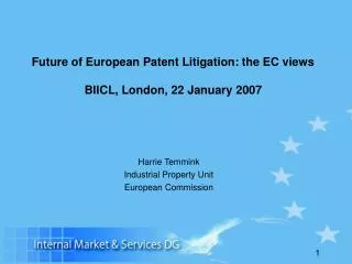 Future of European Patent Litigation: the EC views BIICL, London, 22 January 2007