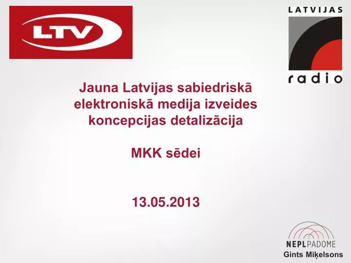 jauna latvijas sabiedrisk elektronisk medija izveides koncepcijas detaliz cija mkk s dei 13 05 2013
