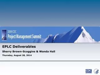 EPLC Deliverables Sherry Brown-Scoggins &amp; Wanda Hall Thursday, August 28, 2014