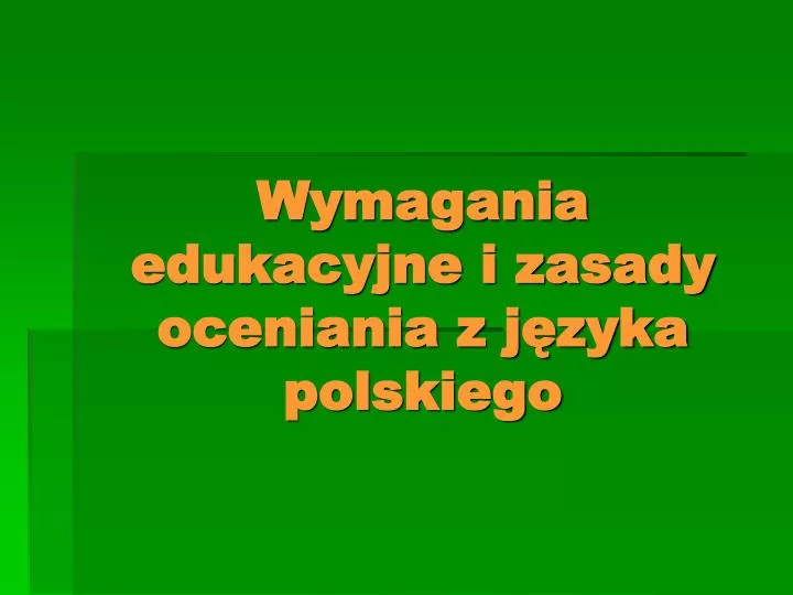 wymagania edukacyjne i zasady oceniania z j zyka polskiego