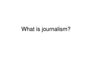 What is journalism?