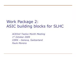 Work Package 2: ASIC building blocks for SLHC