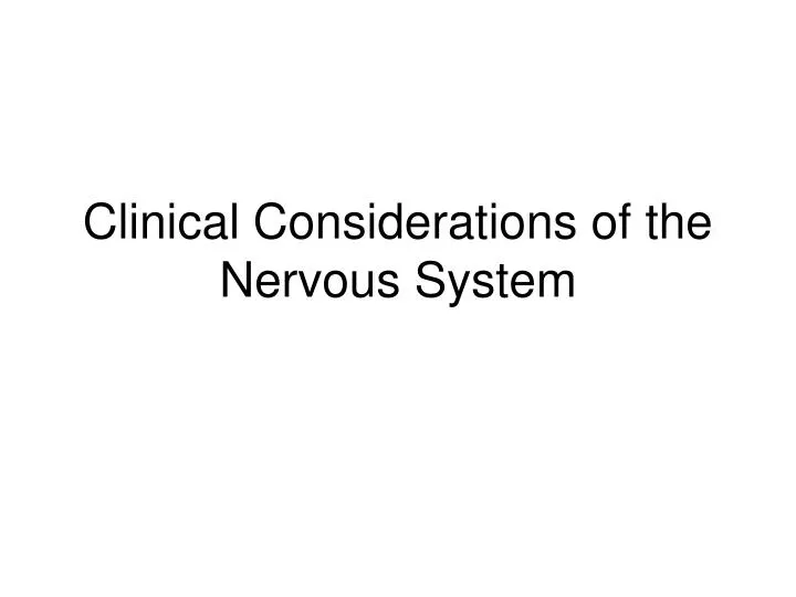clinical considerations of the nervous system