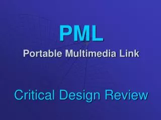 PML Portable Multimedia Link Critical Design Review