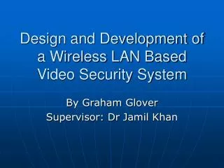 Design and Development of a Wireless LAN Based Video Security System