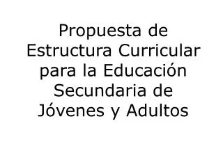 propuesta de estructura curricular para la educaci n secundaria de j venes y adultos