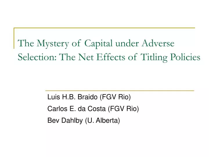 the mystery of capital under adverse selection the net effects of titling policies