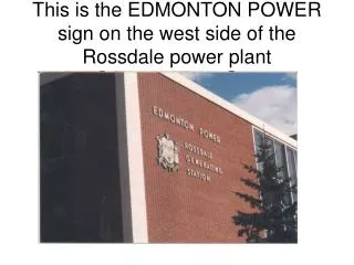 This is the EDMONTON POWER sign on the west side of the Rossdale power plant