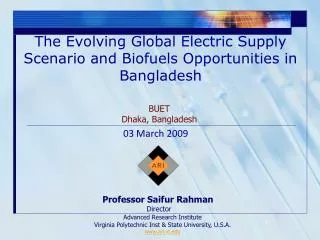 The Evolving Global Electric Supply Scenario and Biofuels Opportunities in Bangladesh