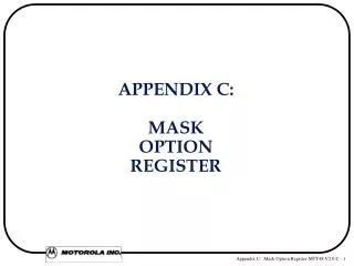 APPENDIX C: MASK OPTION REGISTER