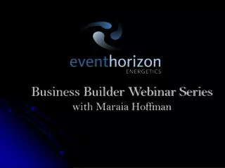 Business Builder Webinar Series with Maraia Hoffman