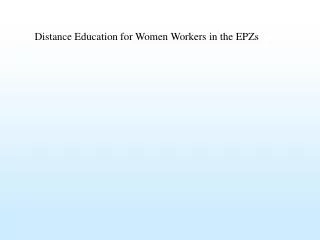 Distance Education for Women Workers in the EPZs