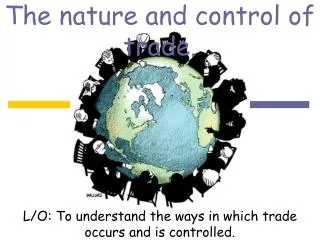 The nature and control of trade.