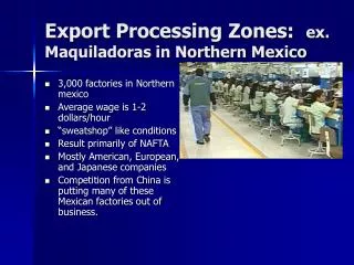 Export Processing Zones: ex. Maquiladoras in Northern Mexico