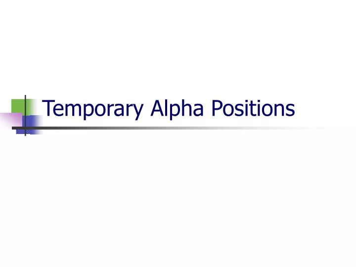 temporary alpha positions