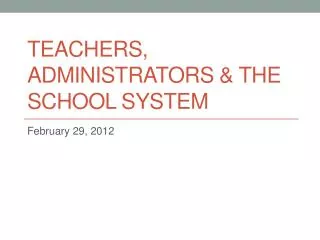 Teachers, Administrators &amp; the School System