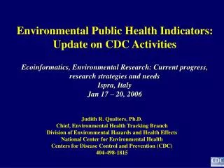 Judith R. Qualters, Ph.D. Chief, Environmental Health Tracking Branch