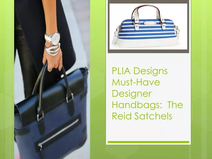 plia designs must have designer handbags the reid satchels