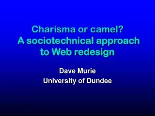 Charisma or camel? A sociotechnical approach to Web redesign