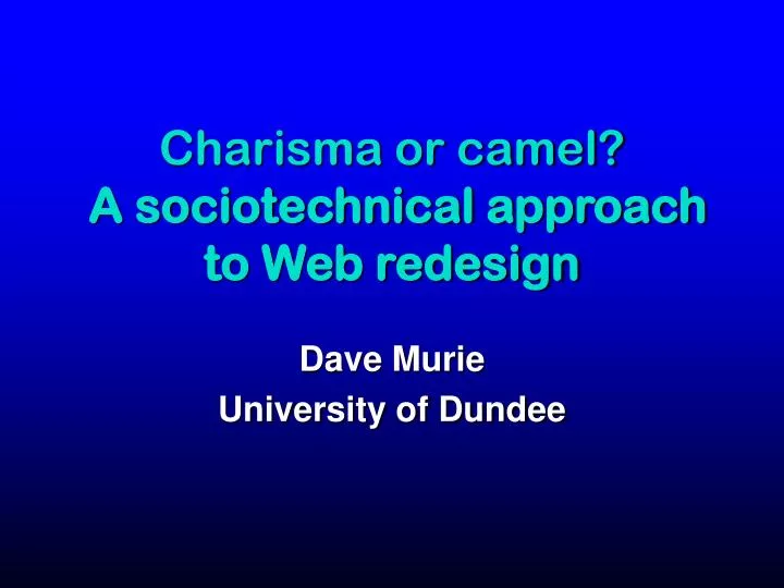 charisma or camel a sociotechnical approach to web redesign